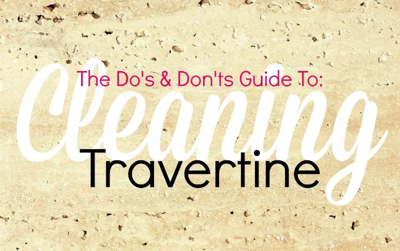 cleaning travertine do's don'ts guide 800 min