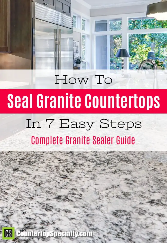 How To Seal Granite In 7 Easy Steps Granite Sealer Guide