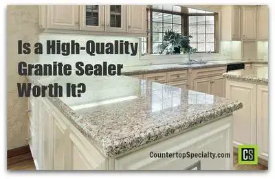 Is A High Quality Granite Sealer Worth It